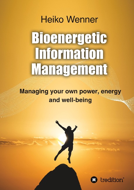 Bioenergetic  Information  Management: Managing your own power, energy and well-being