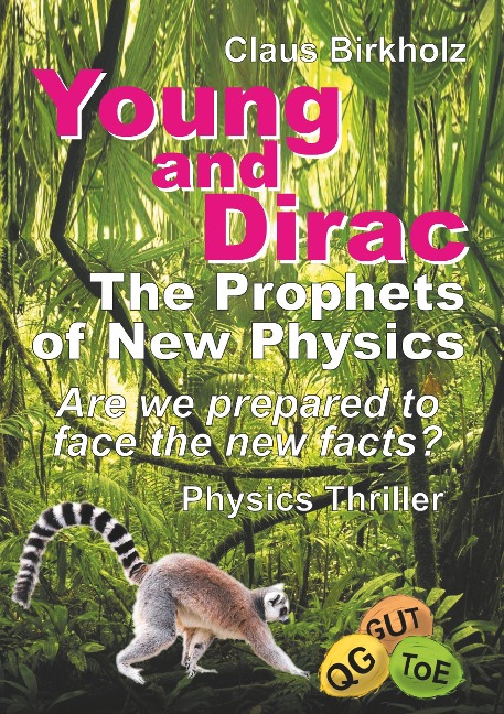 Young and Dirac - The Prophets of New Physics: Are we prepared to face the new facts? - Physics Thriller