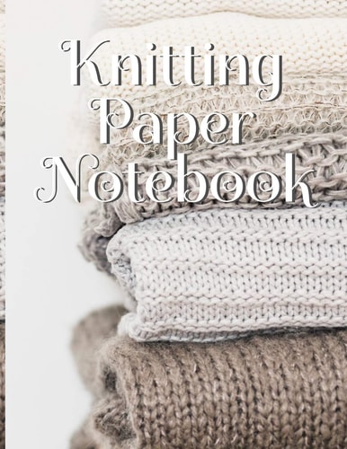 Knitting Paper Notebook Needlework Charts & Grid Paper (4:5 Ratio) with Rectangular Spaces For New Patterns & Knitters Notepad To Stay Productive & Organized