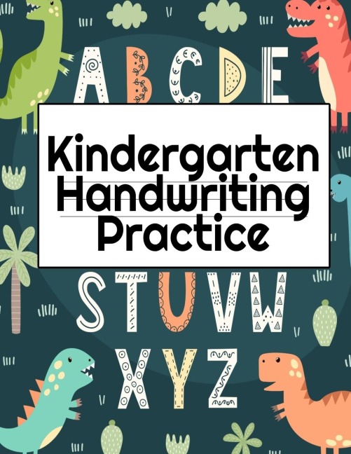 Kindergarten Handwriting Practice: A-Z Alphabet Writing With Cute Pictures - Draw & Doodle Board For First ABC Words - 8.5x11, 130 Pages Pre-K Tracing Workbook