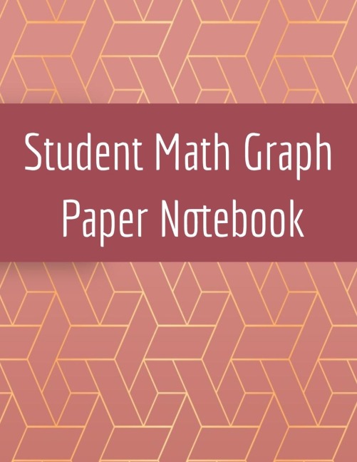 Student Math Graph Paper Notebook: Squared Notepad for Drawing Mathematics 3d Game Sketches, Coordinates, Grids & Gaming Graphics