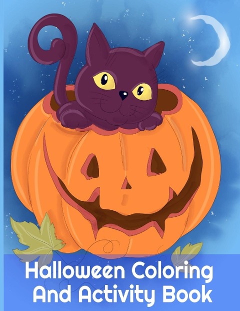 Halloween Coloring And Activity Book: Spooky Activities For Kids 3-5 & Parents, 8.5x11, 110 Pages, Printed On One Side To Be Safe For Color Markers - Easy Cryptogram Families Puzzle Pages, Alphabet Soup, Dittos & More Scary Scary Puzzles For Kids