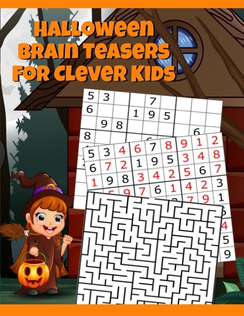 Halloween Brain Teasers For Clever Kids: Halloween Cryptogram, Word Search & Scramble, Hangman, Tic Tac Toe, Maze Puzzles, Mind & Logic Games With Pictures, Words & Numbers, Sudoku For Kids Ages 4-8, 9, 10-12 (For School, Home, Homeschooling) - Spooky Col