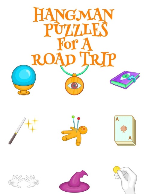 Hangman Puzzles For A Road Trip: Game Book For Clever Kids & Adults For Airplane Rides During Spooky Times, 8.5x11, 120 Pages, Halloween Print Cover With Cards, Witch Stick & Hat, Crystal Ball, Secret Deathly Hallow