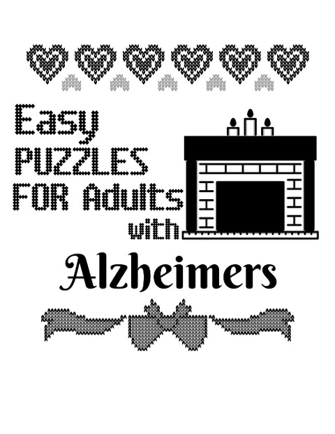Easy Puzzles For Adults With Alzheimers: Sudoku For Seniors To Keep The Memory Sharp & The Spirit Happy  Perfect For Long Car Drives, Airplane Rides & Holiday Celebration - 8.5x11, 120 Pages With Black & White Cross Stiched Letters & Fireplace Decor Pr