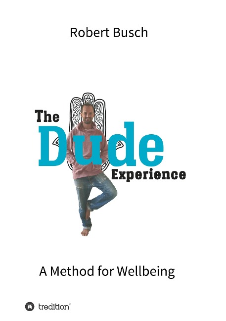 The Dude Experience: A Method for Wellbeing