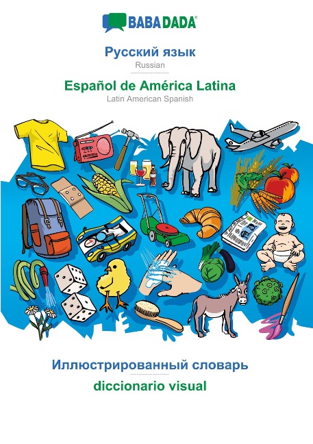 BABADADA, Russian (in cyrillic script) - Español de América Latina, visual dictionary (in cyrillic script) - diccionario visual: Russian (in cyrillic script) - Latin American Spanish, visual dictionary