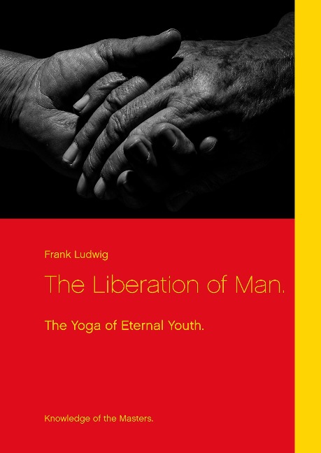 The Liberation of Man.: The Yoga of Eternal Youth.