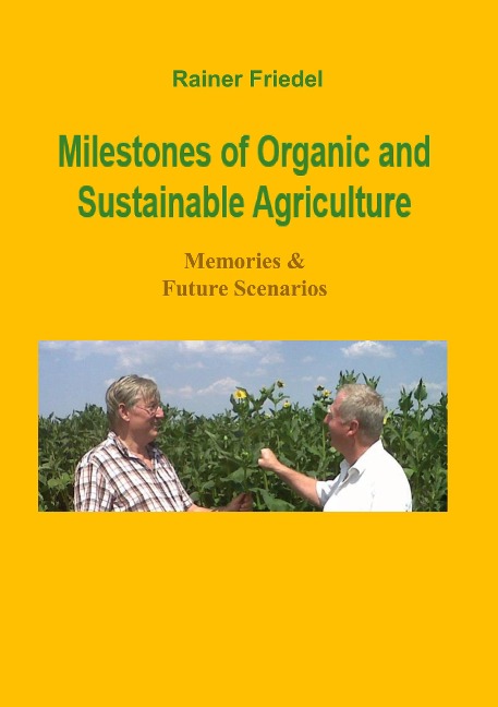 Milestones of organic and sustainable agriculture: Memories & Future Scenarios