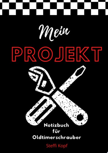 Mein Projekt Notizbuch für Oldtimerschrauber