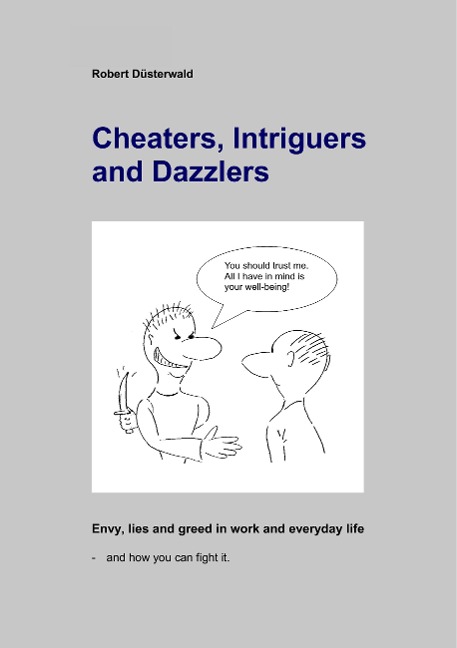 Cheaters, Intriguers and Dazzlers: Envy, greed and lies in work and everyday life - and how you can fight it