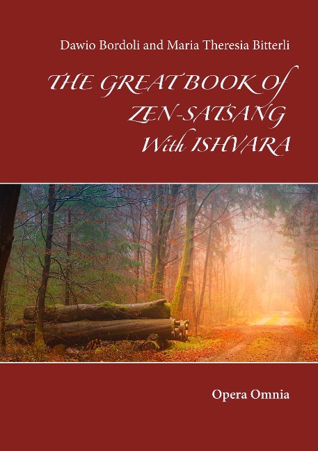 The great book of Zen-Satsang with Ishvara: Opera Omnia