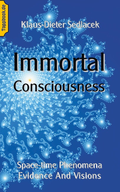 Immortal Consciousness: Space-time Phenomena Evidence And Visions