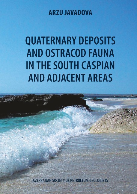 Quaternary deposits and ostracod fauna in the South Caspian and adjacent areas: Azerbaijan Society of Petroleum Geologists