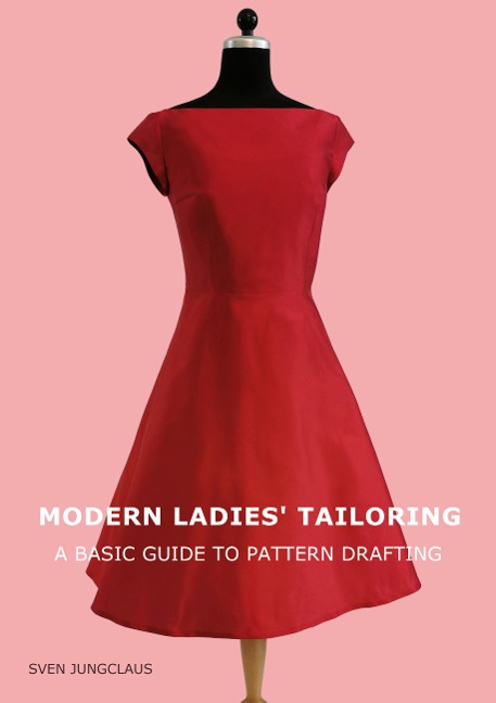 Modern Ladies Tailoring: A basic guide to pattern drafting