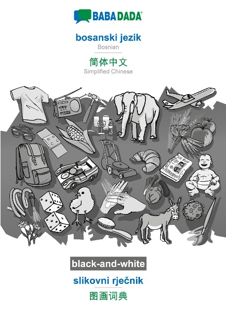 bosanski jezik - Simplified Chinese (in chinese script), slikovni rje¿nik, BW: BABADADA Bosnian - Simplified Chinese (in chinese script), visual dictionary, BW