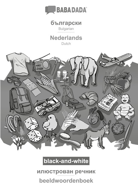 Bulgarian (in cyrillic script) - Nederlands, visual dictionary, BW: BABADADA Bulgarian (in cyrillic script) - Dutch, visual dictionary, BW