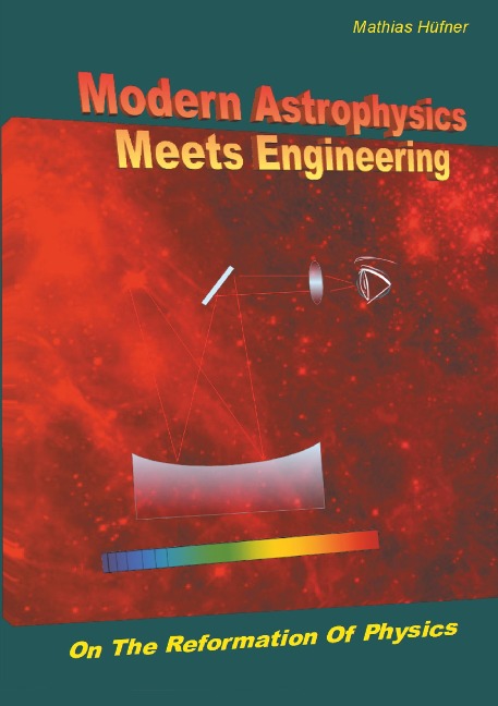 Modern Astrophysics Meets Engineering: On the Reformation of Physics