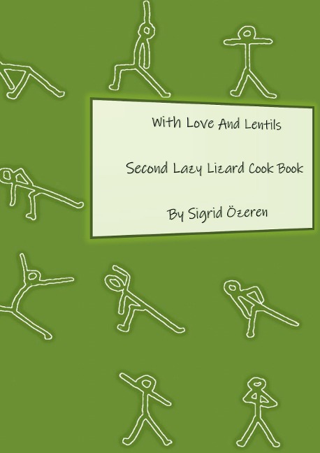 With Love And Lentils: Second Lazy Lizard Cook Book