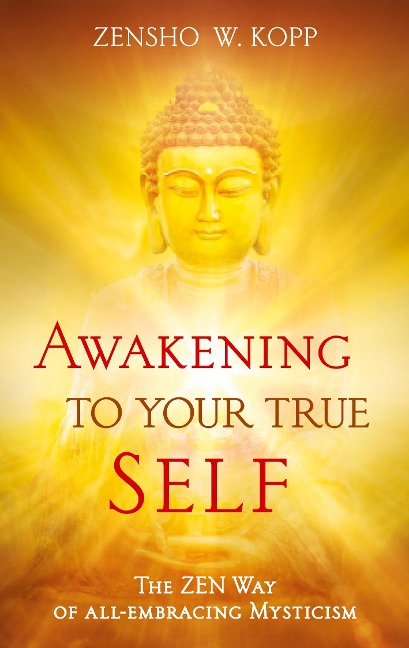 Awakening to Your True Self: The Zen way of all-embracing mysticism