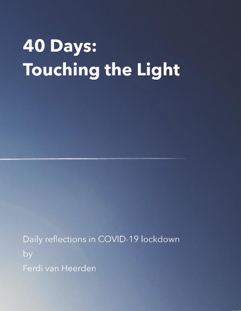 40 Days: Touching the Light: Daily reflections in COVID-19 lockdown