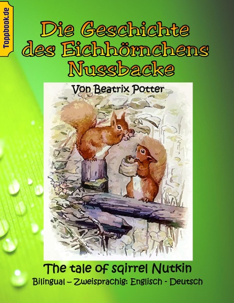 Die Geschichte des Eichhörnchens Nussbacke: The tale of sqirrel Nutkin. Bilingual - Zweisprachig: Englisch - Deutsch