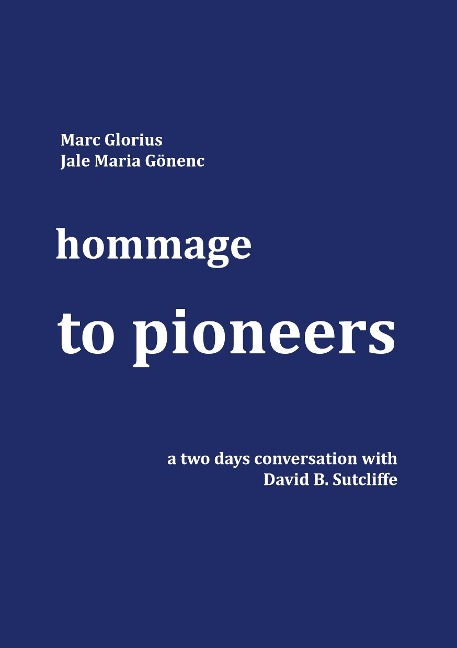 Hommage - to Pioneers: A two days conversation with David B. Sutcliffe
