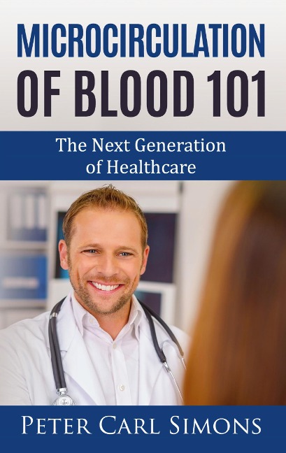 Microcirculation of Blood 101: The Next Generation of Healthcare