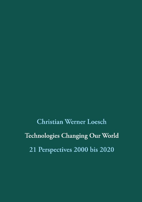 Technologies Changing Our World: 21 Perspectives  2000 bis 2020