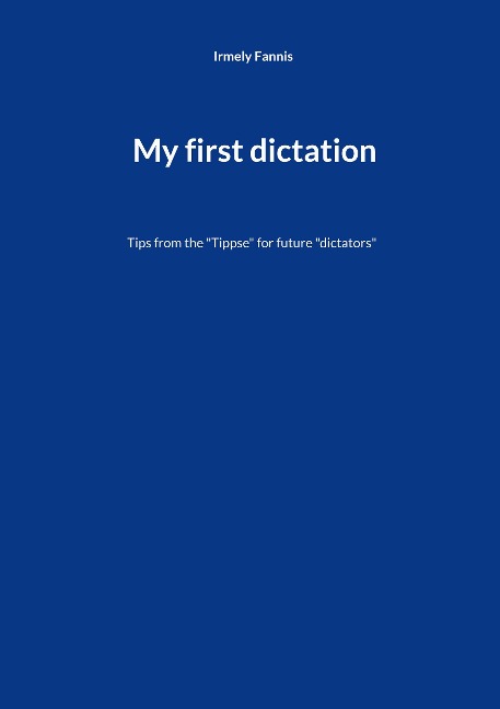 My first dictation: Tips from the "Tippse" for future "dictators"