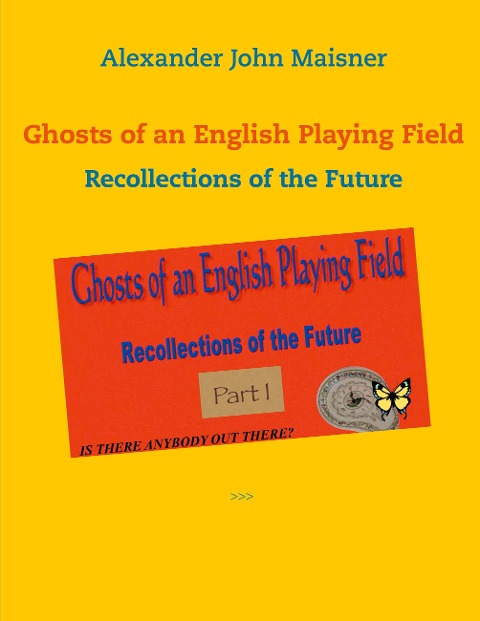 Ghosts of an English Playing Field: Recollections of the Future
