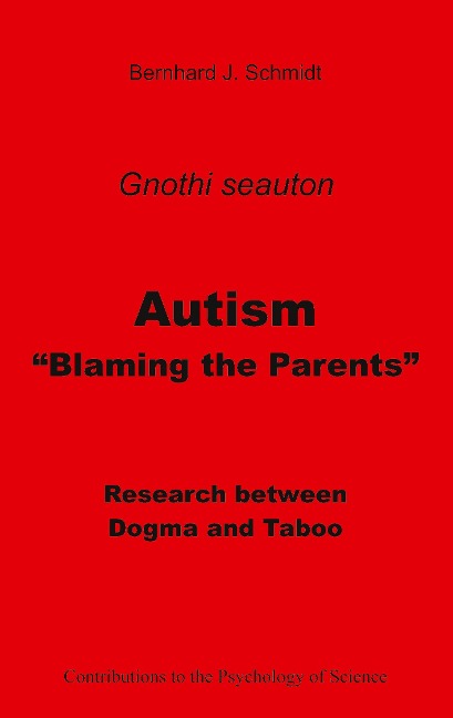 Autism - Blaming the Parents: Research between Dogma and Taboo