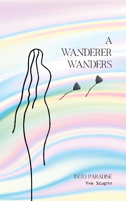 A Wanderer Wanders: Into Paradise