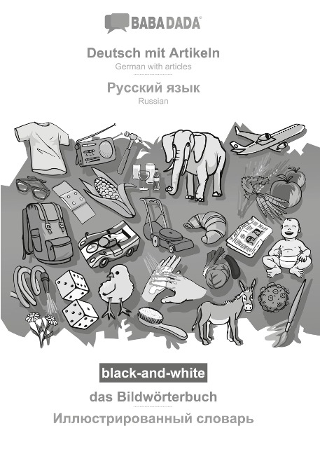Deutsch mit Artikeln - Russian (in cyrillic script), das Bildwörterbuch, BW: BABADADA German with articles - Russian (in cyrillic script), visual dictionary, BW