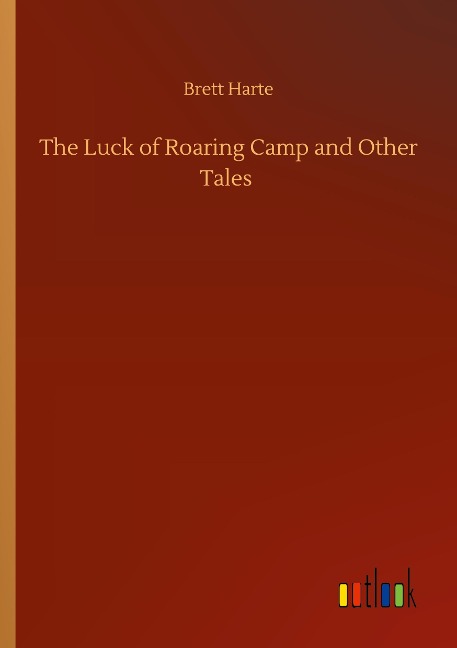The Luck of Roaring Camp and Other Tales
