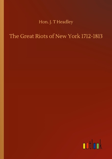 The Great Riots of New York 1712-1813