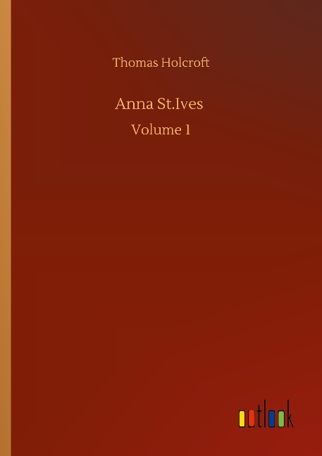 Anna St.Ives: Volume 1