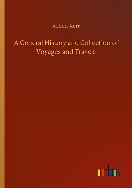 A General History and Collection of Voyages and Travels