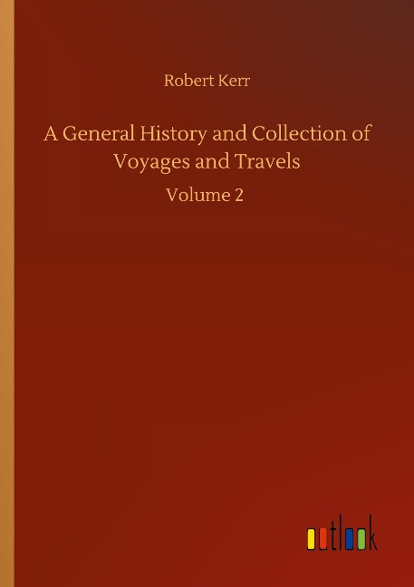 A General History and Collection of Voyages and Travels: Volume 2