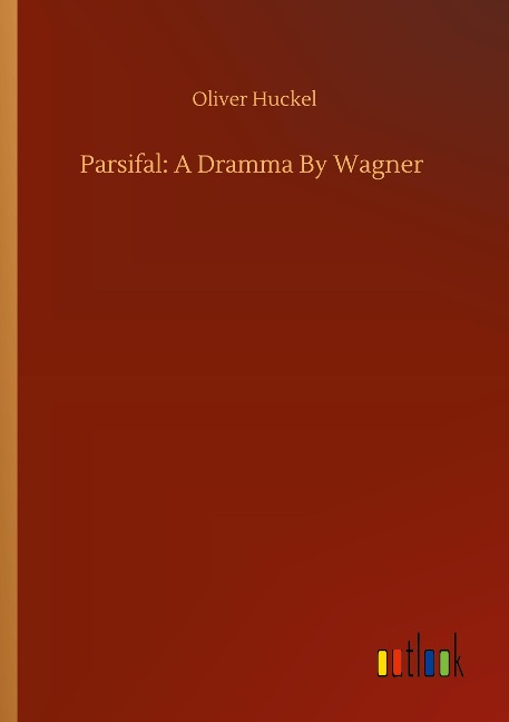 Parsifal: A Dramma By Wagner