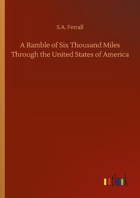 A Ramble of Six Thousand Miles Through the United States of America