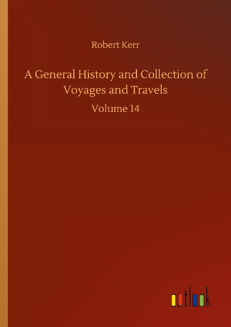 A General History and Collection of Voyages and Travels: Volume 14
