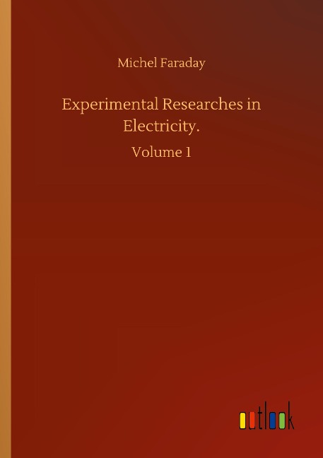 Experimental Researches in Electricity.: Volume 1