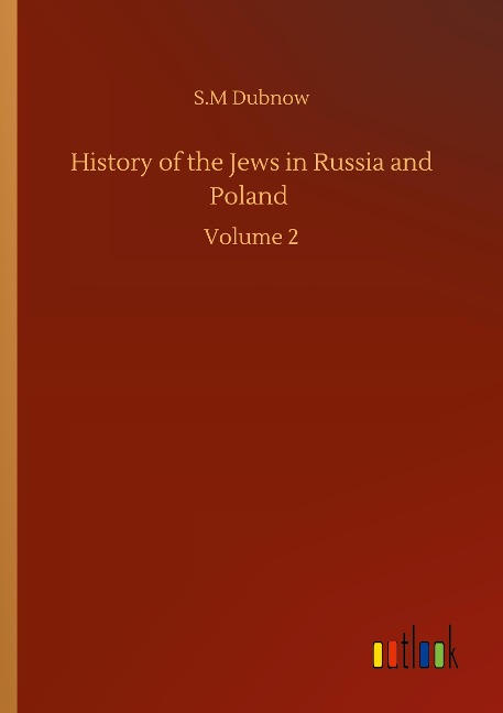 History of the Jews in Russia and Poland: Volume 2