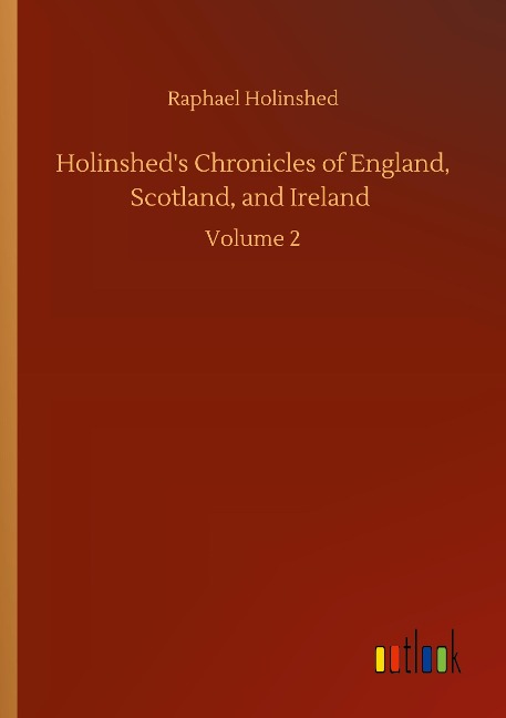 Holinsheds Chronicles of England, Scotland, and Ireland: Volume 2