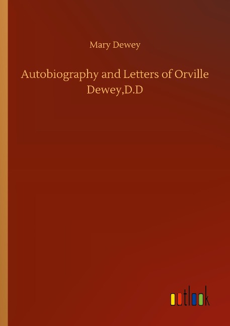 Autobiography and Letters of Orville Dewey,D.D