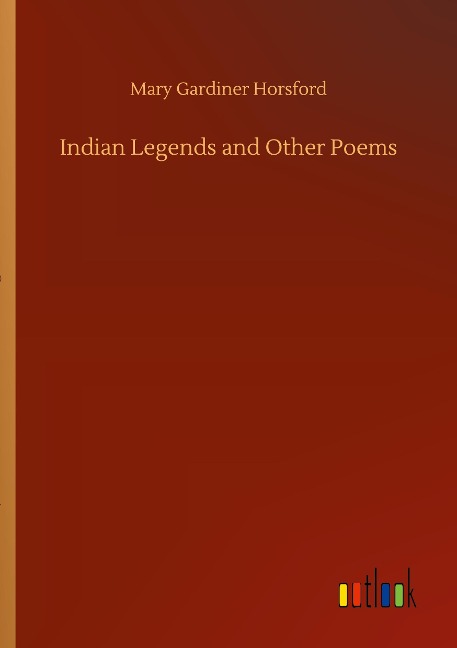 Indian Legends and Other Poems