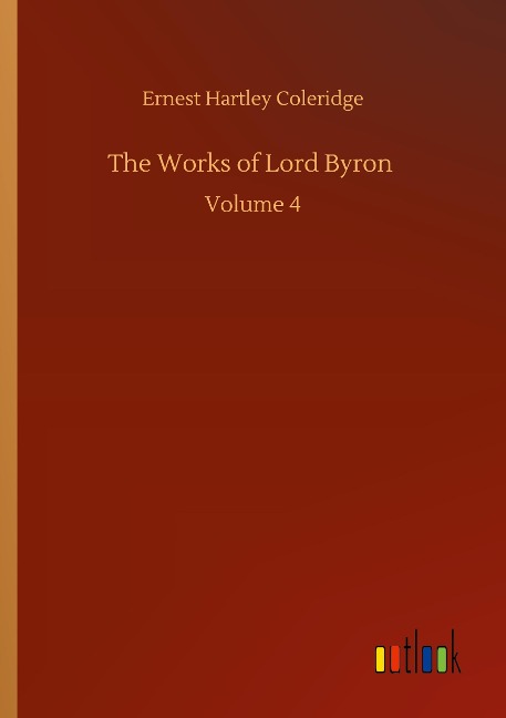 The Works of Lord Byron: Volume 4