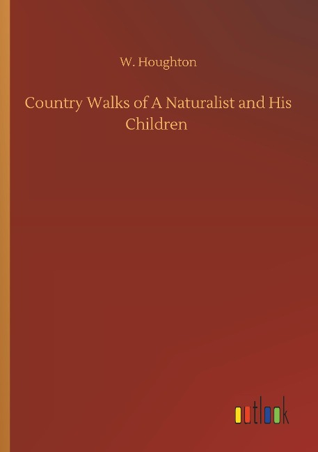 Country Walks of A Naturalist and His Children