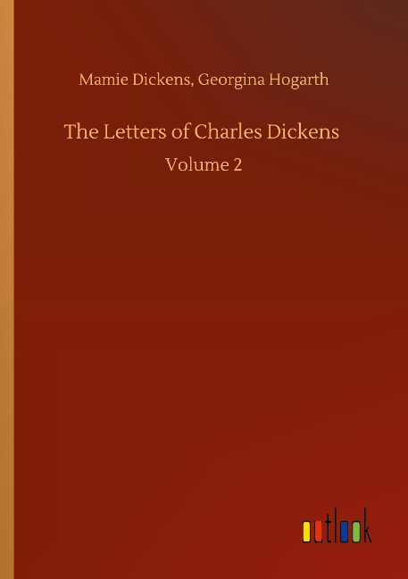The Letters of Charles Dickens: Volume 2